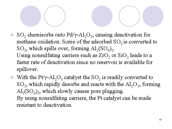 SO 2 chemisorbs onto Pd/γ-Al 2 O 3, causing deactivation for methane oxidation. Some