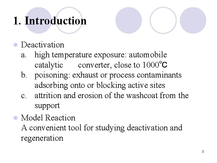 1. Introduction Deactivation a. high temperature exposure: automobile catalytic converter, close to 1000℃ b.