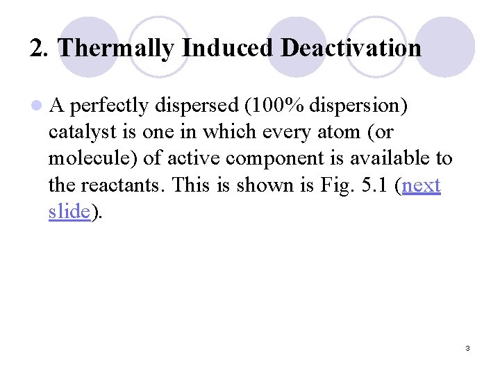 2. Thermally Induced Deactivation l. A perfectly dispersed (100% dispersion) catalyst is one in