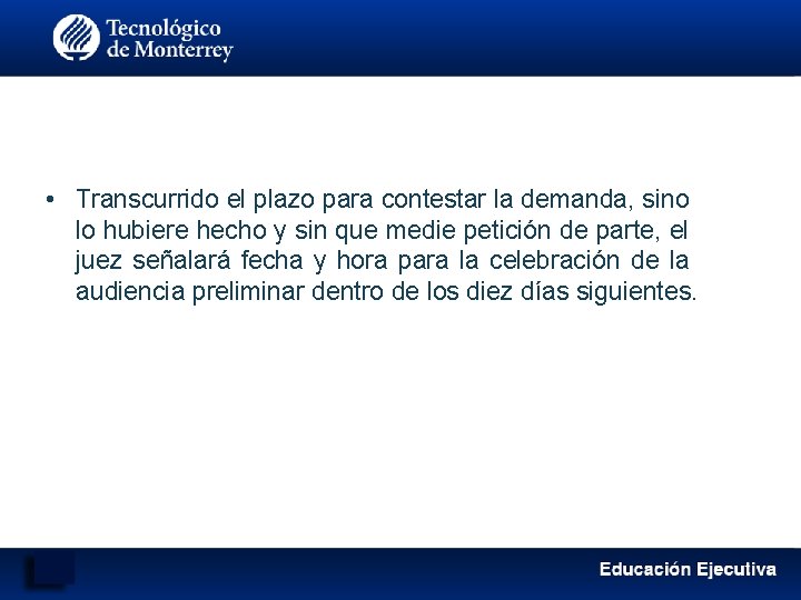  • Transcurrido el plazo para contestar la demanda, sino lo hubiere hecho y