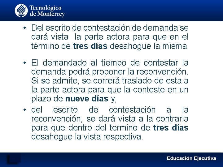  • Del escrito de contestación de demanda se dará vista la parte actora