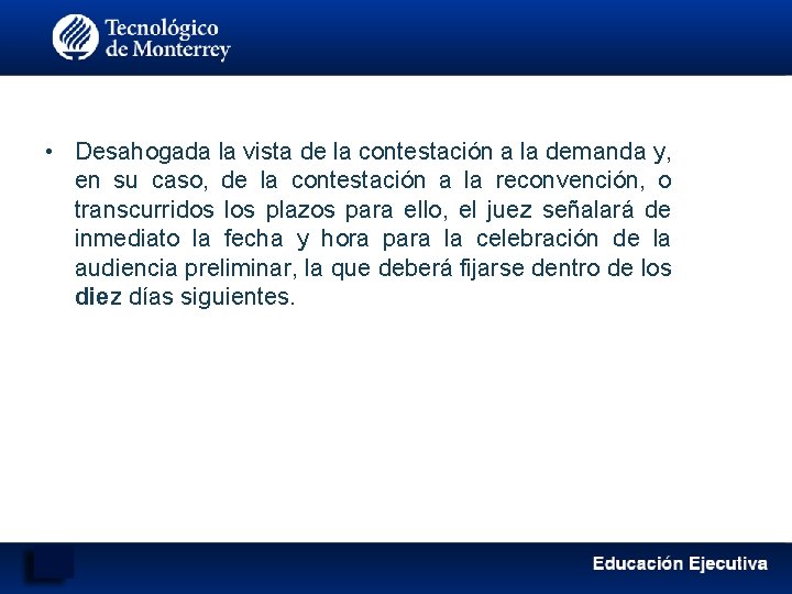  • Desahogada la vista de la contestación a la demanda y, en su