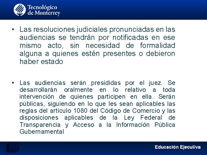  • Las resoluciones judiciales pronunciadas en las audiencias se tendrán por notificadas en