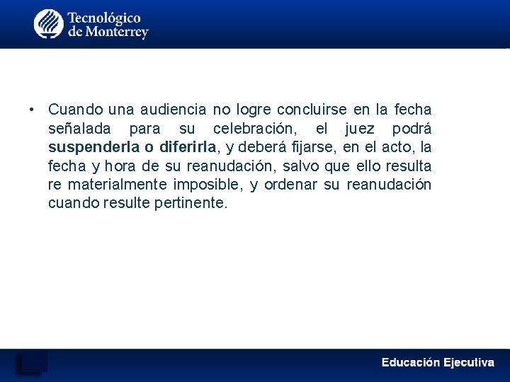  • Cuando una audiencia no logre concluirse en la fecha señalada para su