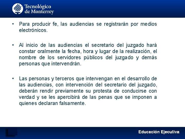  • Para producir fe, las audiencias se registrarán por medios electrónicos. • Al