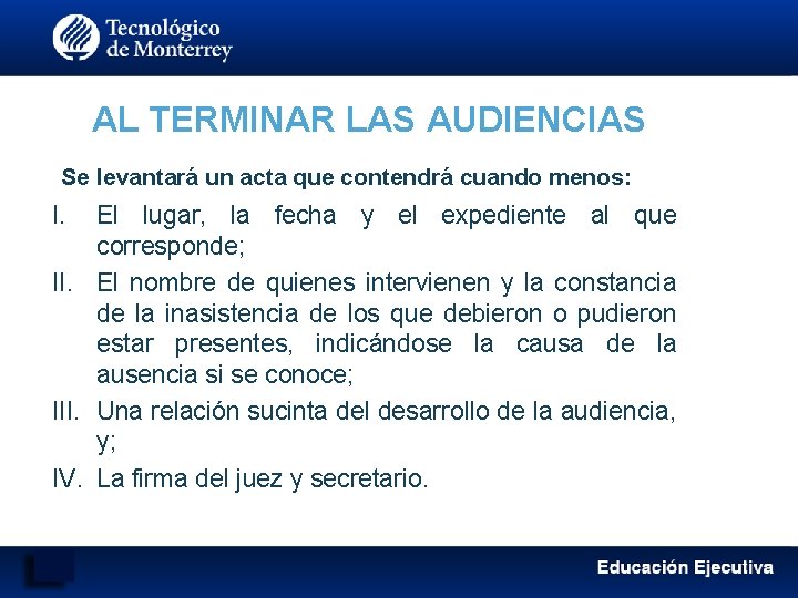 AL TERMINAR LAS AUDIENCIAS Se levantará un acta que contendrá cuando menos: I. El