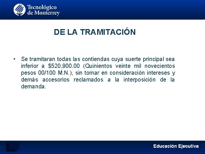 DE LA TRAMITACIÓN • Se tramitaran todas las contiendas cuya suerte principal sea inferior