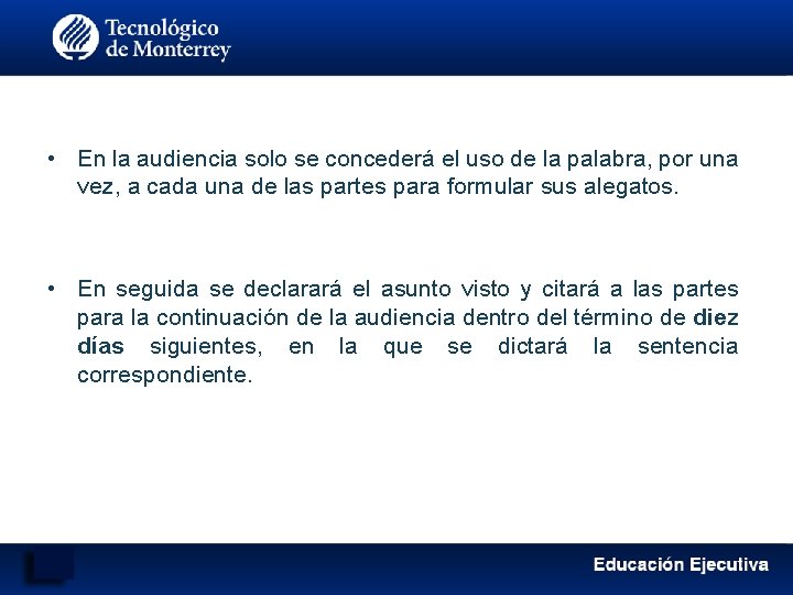  • En la audiencia solo se concederá el uso de la palabra, por