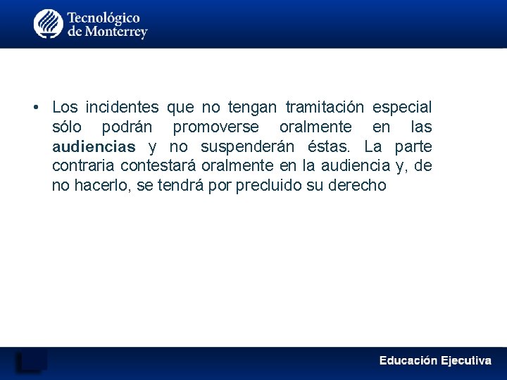  • Los incidentes que no tengan tramitación especial sólo podrán promoverse oralmente en