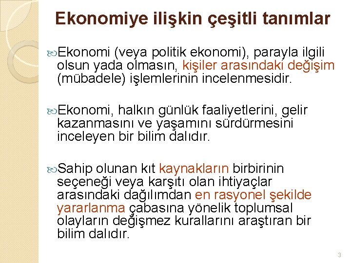 Ekonomiye ilişkin çeşitli tanımlar Ekonomi (veya politik ekonomi), parayla ilgili olsun yada olmasın, kişiler