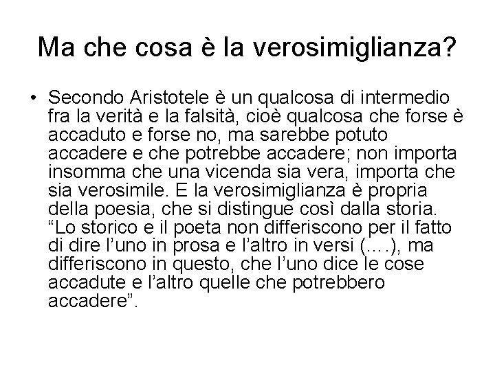 Ma che cosa è la verosimiglianza? • Secondo Aristotele è un qualcosa di intermedio