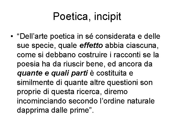 Poetica, incipit • “Dell’arte poetica in sé considerata e delle sue specie, quale effetto