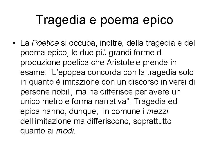 Tragedia e poema epico • La Poetica si occupa, inoltre, della tragedia e del