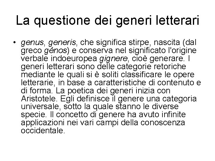 La questione dei generi letterari • genus, generis, che significa stirpe, nascita (dal greco