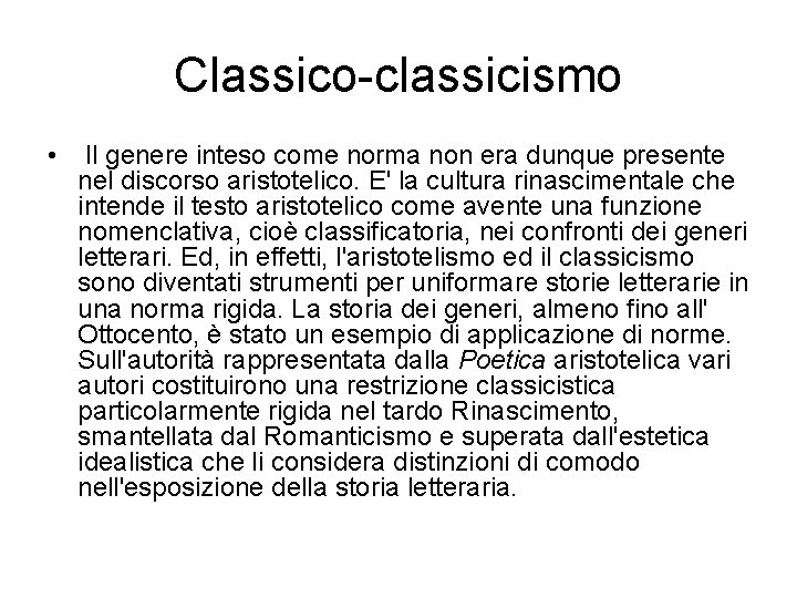Classico classicismo • Il genere inteso come norma non era dunque presente nel discorso