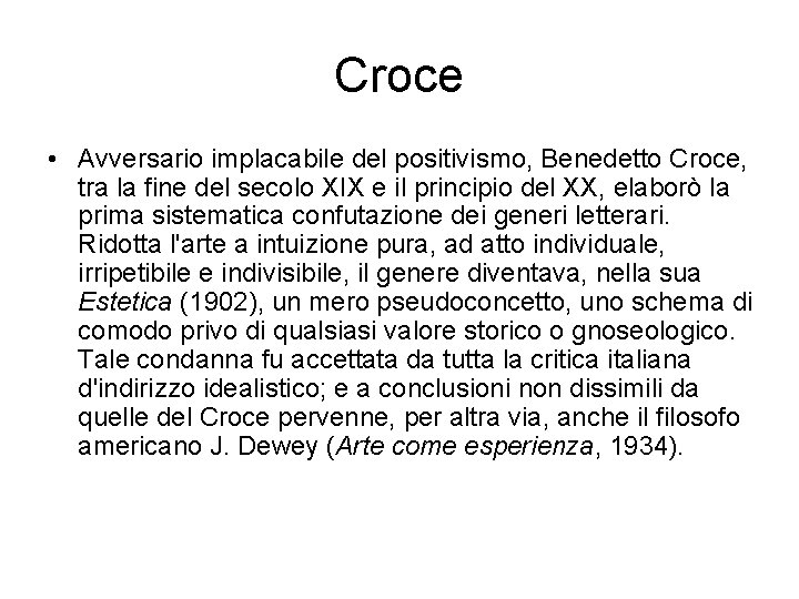 Croce • Avversario implacabile del positivismo, Benedetto Croce, tra la fine del secolo XIX