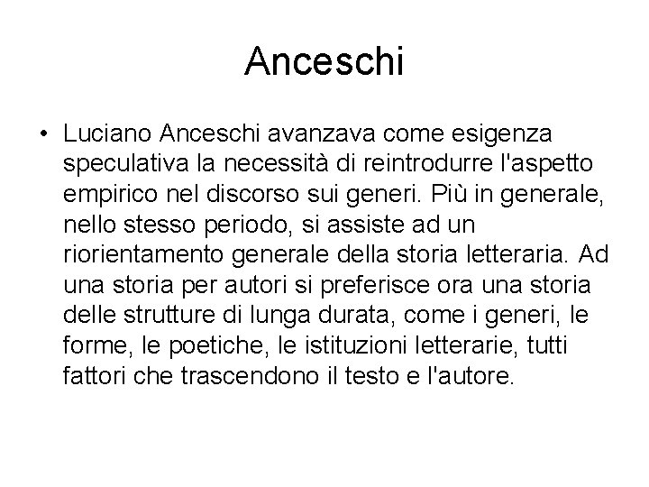 Anceschi • Luciano Anceschi avanzava come esigenza speculativa la necessità di reintrodurre l'aspetto empirico