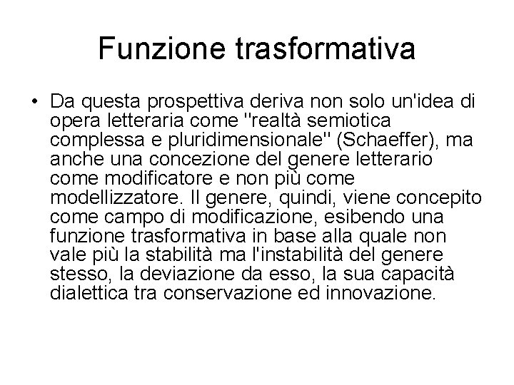 Funzione trasformativa • Da questa prospettiva deriva non solo un'idea di opera letteraria come