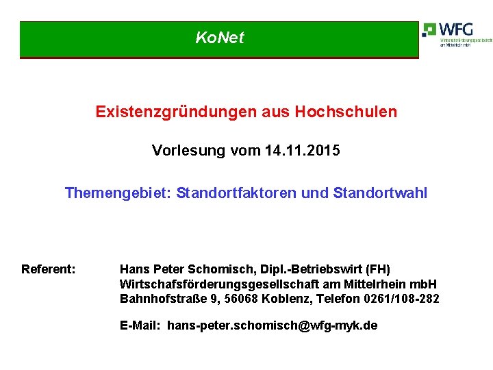 Ko. Net Existenzgründungen aus Hochschulen Vorlesung vom 14. 11. 2015 Themengebiet: Standortfaktoren und Standortwahl