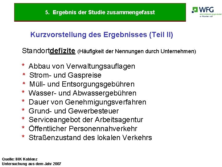 5. Ergebnis der Studie zusammengefasst Kurzvorstellung des Ergebnisses (Teil II) Standortdefizite (Häufigkeit der Nennungen