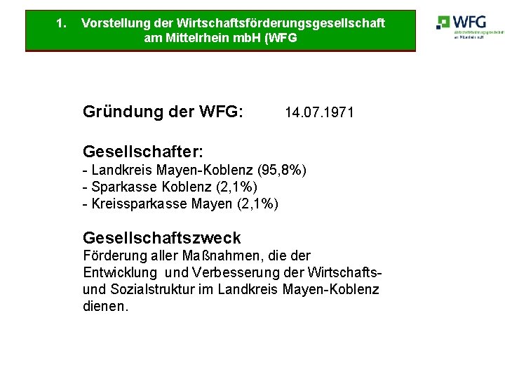 1. Vorstellung der Wirtschaftsförderungsgesellschaft am Mittelrhein mb. H (WFG Gründung der WFG: 14. 07.