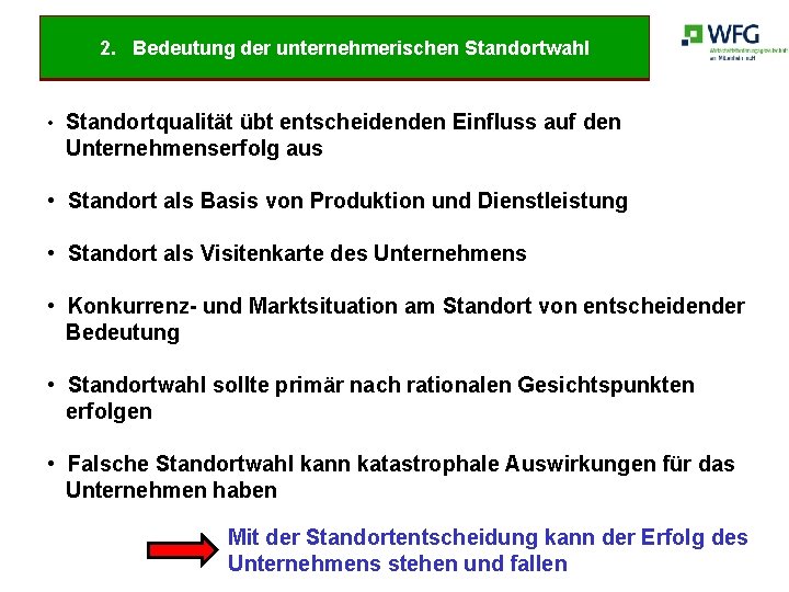 2. Bedeutung der unternehmerischen Standortwahl • Standortqualität übt entscheidenden Einfluss auf den Unternehmenserfolg aus