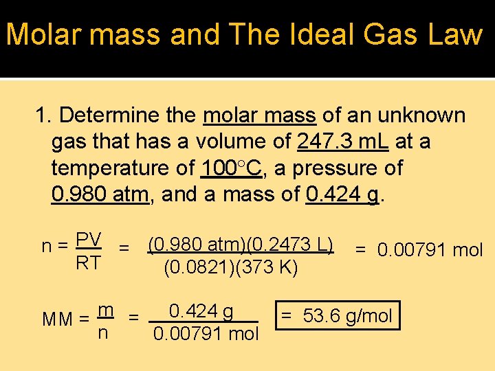 Molar mass and The Ideal Gas Law 1. Determine the molar mass of an