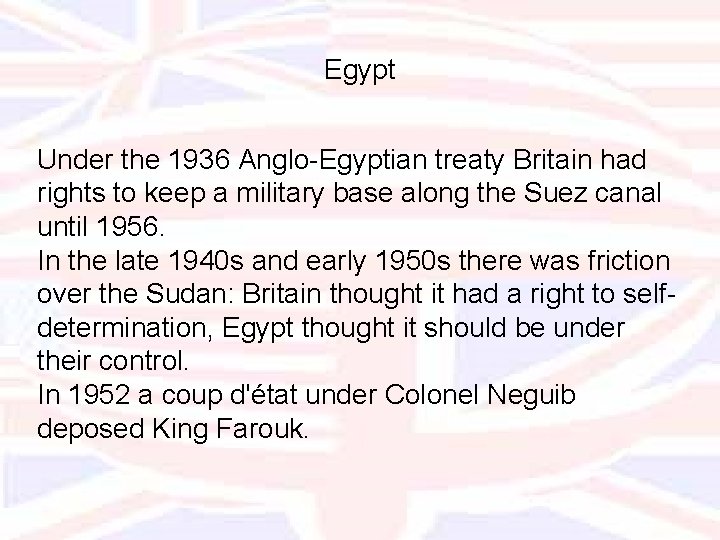 Egypt Under the 1936 Anglo-Egyptian treaty Britain had rights to keep a military base