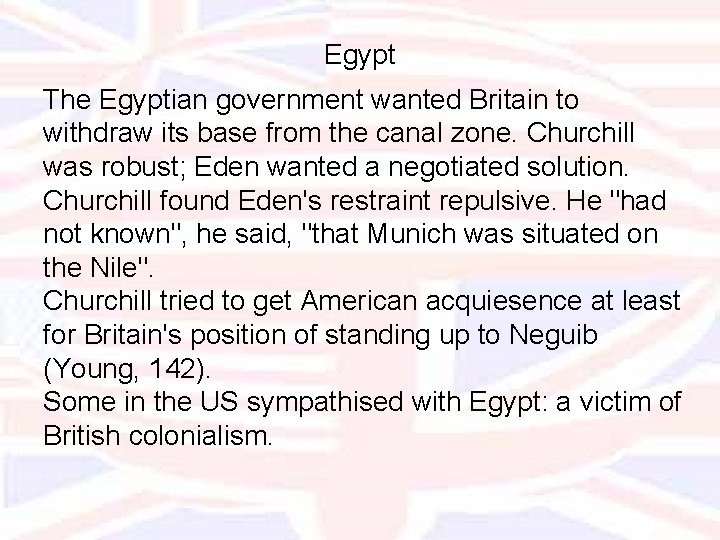 Egypt The Egyptian government wanted Britain to withdraw its base from the canal zone.