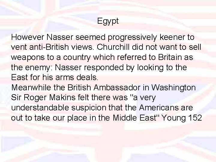 Egypt However Nasser seemed progressively keener to vent anti-British views. Churchill did not want