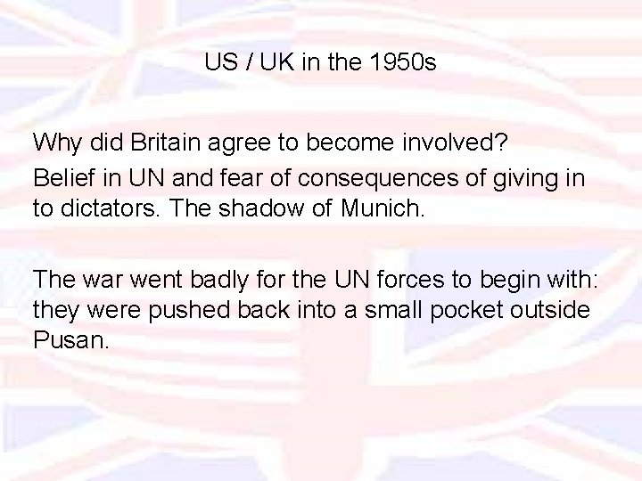 US / UK in the 1950 s Why did Britain agree to become involved?