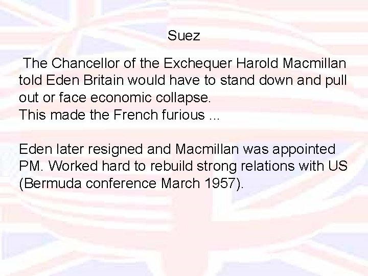 Suez The Chancellor of the Exchequer Harold Macmillan told Eden Britain would have to