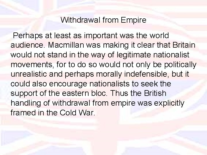 Withdrawal from Empire Perhaps at least as important was the world audience. Macmillan was