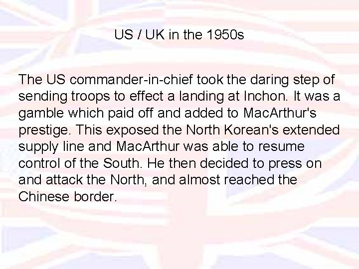 US / UK in the 1950 s The US commander-in-chief took the daring step