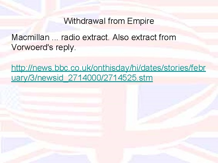 Withdrawal from Empire Macmillan. . . radio extract. Also extract from Vorwoerd's reply. http: