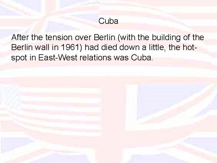 Cuba After the tension over Berlin (with the building of the Berlin wall in