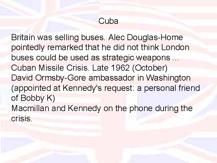 Cuba Britain was selling buses. Alec Douglas-Home pointedly remarked that he did not think