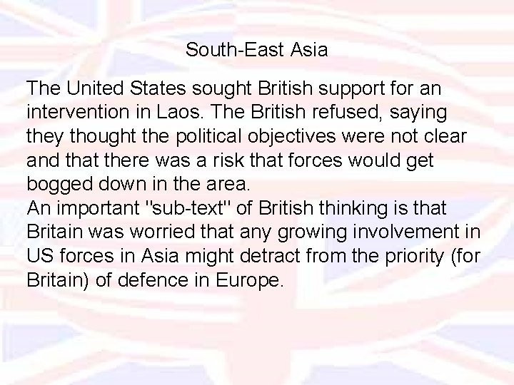 South-East Asia The United States sought British support for an intervention in Laos. The