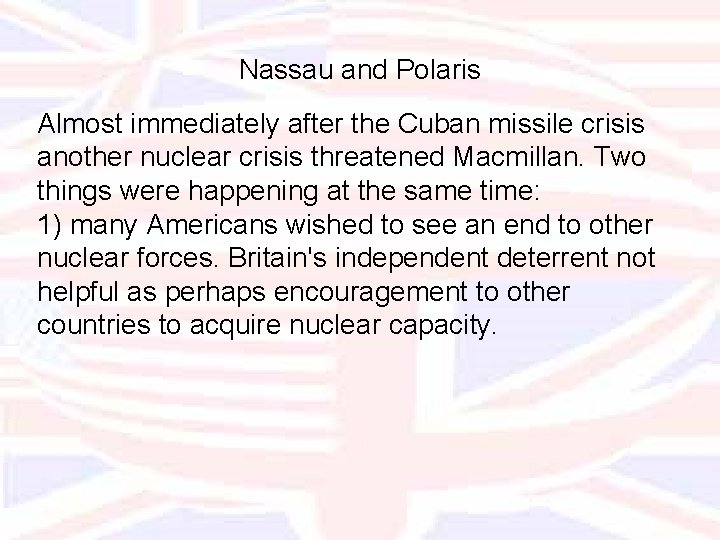Nassau and Polaris Almost immediately after the Cuban missile crisis another nuclear crisis threatened