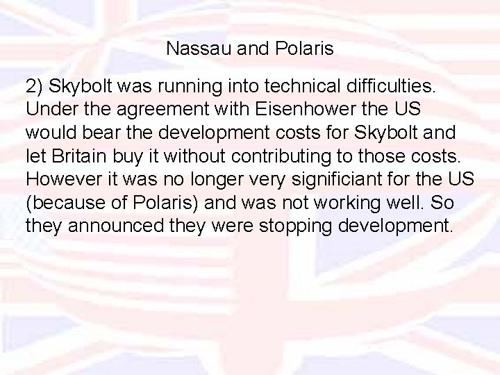 Nassau and Polaris 2) Skybolt was running into technical difficulties. Under the agreement with