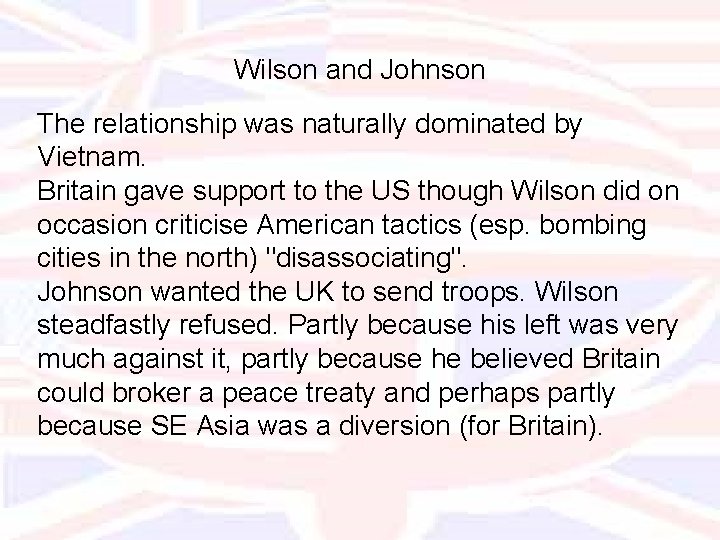 Wilson and Johnson The relationship was naturally dominated by Vietnam. Britain gave support to