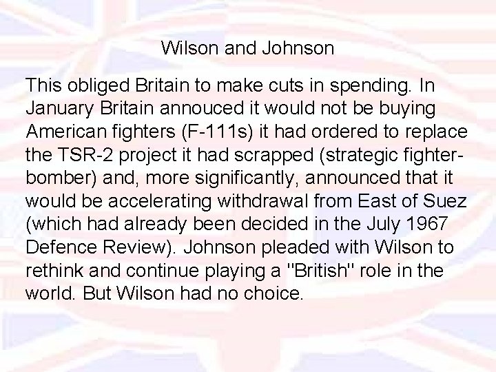Wilson and Johnson This obliged Britain to make cuts in spending. In January Britain