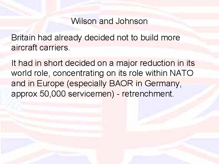 Wilson and Johnson Britain had already decided not to build more aircraft carriers. It