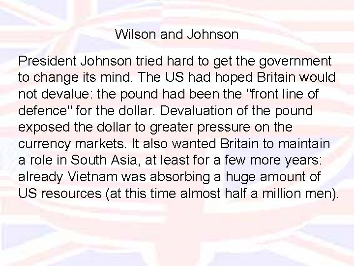 Wilson and Johnson President Johnson tried hard to get the government to change its