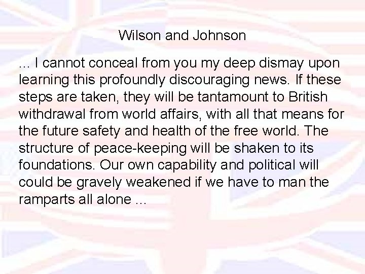 Wilson and Johnson. . . I cannot conceal from you my deep dismay upon