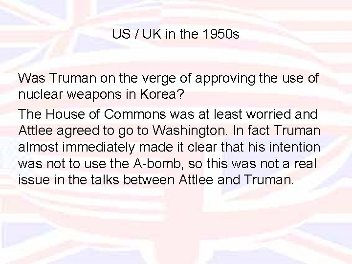 US / UK in the 1950 s Was Truman on the verge of approving