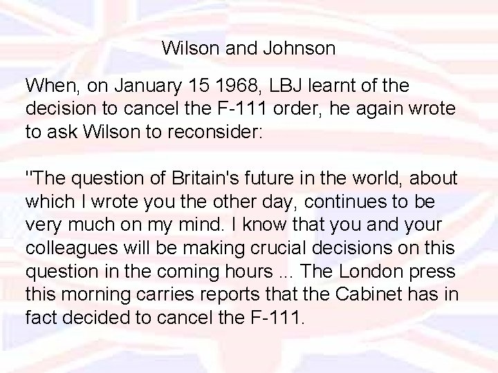 Wilson and Johnson When, on January 15 1968, LBJ learnt of the decision to