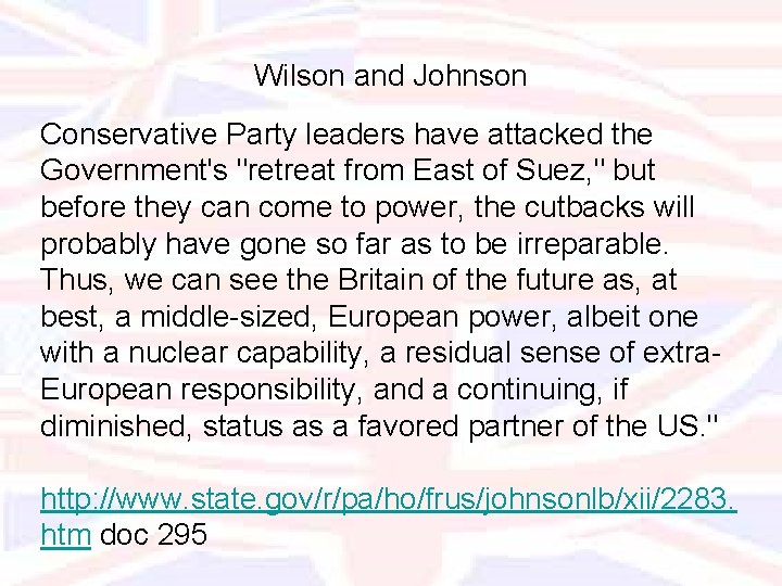 Wilson and Johnson Conservative Party leaders have attacked the Government's "retreat from East of