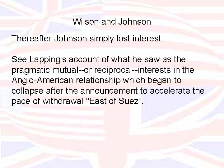 Wilson and Johnson Thereafter Johnson simply lost interest. See Lapping's account of what he