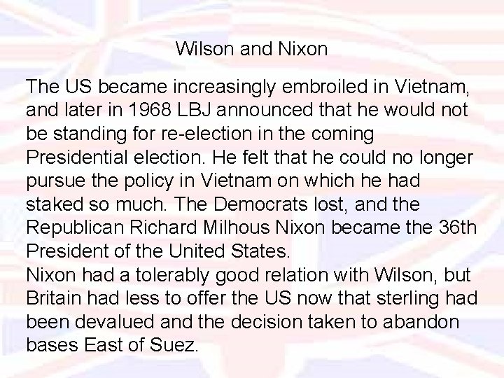 Wilson and Nixon The US became increasingly embroiled in Vietnam, and later in 1968